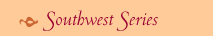 Southwest Series
